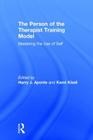 The Person of the Therapist Training Model: Mastering the Use of Self By Harry J. Aponte (Editor), Karni Kissil (Editor) Cover Image