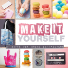 Make It Yourself: 21 Gifts for Broke Gift-Givers By Smart Design Studio (Other primary creator) Cover Image