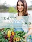 Healthy Delicious Food: A guide for plant- and meat-lovers alike to enjoy vegan, vegetarian and meat recipes By Rebecca Curry Cover Image