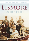 Lismore (In Old Photographs) By Eugene F. Dennis Cover Image