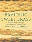 Braiding Sweetgrass: Indigenous Wisdom, Scientific Knowledge and the Teachings of Plants Cover Image