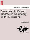 Sketches of Life and Character in Hungary. with Illustrations. Cover Image
