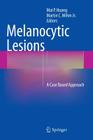 Melanocytic Lesions: A Case Based Approach Cover Image