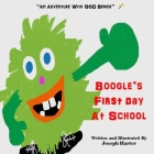 Boogle's First Day At School: An Adventure With God Series Volume 1, Book 1.0 (A Christian Children's Book Series) Cover Image