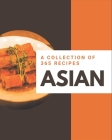 A Collection Of 365 Asian Recipes: Cook it Yourself with Asian Cookbook! Cover Image