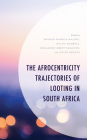 The Afrocentricity Trajectories of Looting in South Africa Cover Image