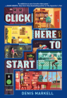 Click Here to Start (A Novel) By Denis Markell Cover Image
