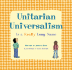 Unitarian Universalism Is a Really Long Name By Jennifer Dant, Anne Carter (Illustrator) Cover Image