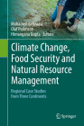 Climate Change, Food Security and Natural Resource Management: Regional Case Studies from Three Continents By Mohamed Behnassi (Editor), Olaf Pollmann (Editor), Himangana Gupta (Editor) Cover Image