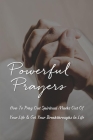 Powerful Prayers: How To Pray Out Spiritual Marks Out Of Your Life & Get Your Breakthroughs In Life: Real Prayers That Work Immediately Cover Image
