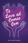 To Love At Comic Con By Jennifer Drewett, Ellie Tompkins (Cover Design by) Cover Image