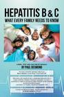 Hepatitis B & C What Every Family Needs to Know By Paul Desmond Cover Image