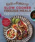 Fix-It and Forget-It Slow Cooker Freezer Meals: 150 Make-Ahead Meals to Save You Time and Money Cover Image