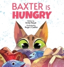Baxter is Hungry By Emily Haupt, Hugo L. Cuellar (Illustrator) Cover Image