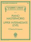 Piano Masterworks - Upper Intermediate Level: Schirmer's Library of Musical Classics Vol. 2111 By Hal Leonard Corp (Created by) Cover Image