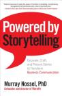 Powered by Storytelling: Excavate, Craft, and Present Stories to Transform Business Communication By Murray Nossel Cover Image