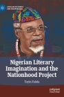Nigerian Literary Imagination and the Nationhood Project (African Histories and Modernities) By Toyin Falola Cover Image
