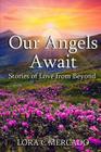 Our Angels Await: Stories of Love from Beyond By Lora C. Mercado (Illustrator), Lora C. Mercado Cover Image
