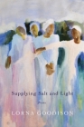 Supplying Salt and Light: Poems By Lorna Goodison Cover Image