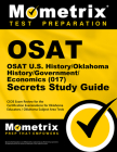 Osat U.S. History/Oklahoma History/Government/Economics (017) Secrets Study Guide: Ceoe Exam Review for the Certification Examinations for Oklahoma Ed (Mometrix Secrets Study Guides) By Mometrix Oklahoma Teacher Certification (Editor) Cover Image