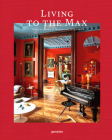 Living to the Max: Opulent Homes and Maximalist Interiors By Gestalten (Editor) Cover Image