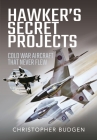 Hawker's Secret Projects: Cold War Aircraft That Never Flew By Christopher Budgen Cover Image