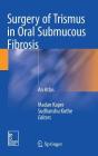 Surgery of Trismus in Oral Submucous Fibrosis: An Atlas By Madan Kapre (Editor), Sudhanshu Kothe (Editor) Cover Image