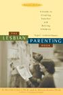 The Lesbian Parenting Book: A Guide to Creating Families and Raising Children Cover Image