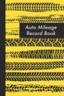 Auto Mileage Record Book: Vehicle Mileage Log Book - 120 Pages - Car Mileage Tracker For Business Taxes and Journey Records Cover Image