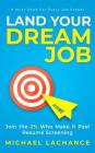 Land Your Dream Job: Join the 2% Who Make it Past Resumé Screening By Michael LaChance Cover Image