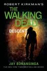 Robert Kirkman's The Walking Dead: Descent (The Walking Dead Series #5) By Jay Bonansinga, Robert Kirkman, Robert Kirkman (Created by) Cover Image