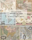 Vintage Maps Scrapbook Paper: Volume 2: 20 Single-Sheets: Decorative Paper for Junk Journals, Collage and Decoupage Cover Image