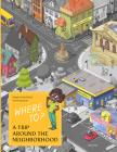 Where To?: A Trip Around the Neighborhood Cover Image