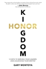 Kingdom Honor: 12 Keys to Serving Your Leaders and Unlocking Your Destiny By Gary Montoya Cover Image