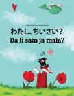Watashi, Chiisai? Da Li Sam Ja Mala?: Japanese [hirigana and Romaji]-Montenegrin: Children's Picture Book (Bilingual Edition) By Philipp Winterberg, Nadja Wichmann (Illustrator), Mica Allalouf (Translator) Cover Image