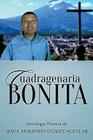 Cuadragenaria Bonita By Raul Armando Gomez Agustin Cover Image