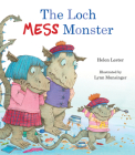 The Loch Mess Monster By Helen Lester, Lynn Munsinger (Illustrator) Cover Image