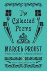 The Collected Poems: A Dual-Language Edition with Parallel Text (Penguin Classics Deluxe Edition) By Marcel Proust, Harold Augenbraum (Notes by), Harold Augenbraum (Introduction by) Cover Image