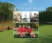 A History of Golf in Georgia (Sports) By John Companiotte Cover Image