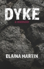 Dyke: a memoir By Elaina Martin Cover Image