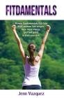Fitdamentals: Fitness fundamentals that help REAL women lose weight, have more energy, and feel good in their own skin By Jenn Vazquez Cover Image