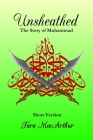 Unsheathed: The Story of Muhammad (Short Version without Pictures) Cover Image