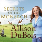 Secrets of the Monarch Lib/E: What the Dead Can Teach Us about Living a Better Life By Allison DuBois, Renée Raudman (Read by) Cover Image