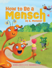 How to Be a Mensch, by A. Monster By Leslie Kimmelman, Sachiko Yoshikawa Yoshikawa (Illustrator) Cover Image