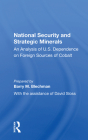 National Security and Strategic Minerals: An Analysis of U.S. Dependence on Foreign Sources of Cobalt By Barry M. Blechman, David Sloss Cover Image