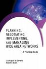 Planning, Negotiating, Implementing, and Managing Wide Area Networks: A Practical Guide Cover Image