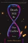 Death Will Be Our Curfew: Poems By Amber Showalter, Viktoriya Samoylov (Illustrator) Cover Image