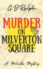 Murder on Milverton Square By G. B. Ralph Cover Image