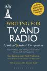 Writing for TV and Radio: A Writers' and Artists' Companion (Writers' and Artists' Companions) Cover Image