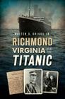 Richmond, Virginia, and the Titanic Cover Image